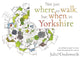 Book cover of: Not just where to walk, but when, in Yorkshire
