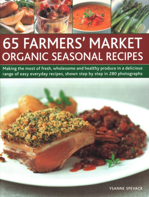 Book cover of: 65 Farmers' Market Organic Seasonal Recipes. By: Ysanne Spevack