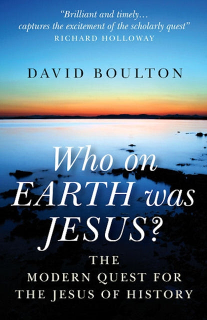 Book cover of: Who on EARTH was JESUS? – the modern quest for the Jesus of history. By: David Boulton