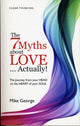 Book cover of: 7 Myths about Love...Actually! The – The Journey from your HEAD to the HEART of your SOUL