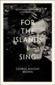 Book cover of: For the Islands I Sing. By: George Mackay Brown