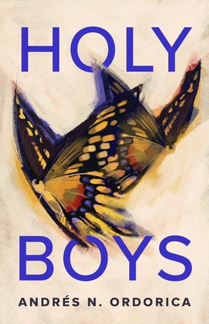 Holy Boys 9781846976889 Andrés N. Ordorica