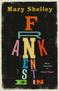 Frankenstein, New Edition of Mary Shelley's Gothic Masterpiece
