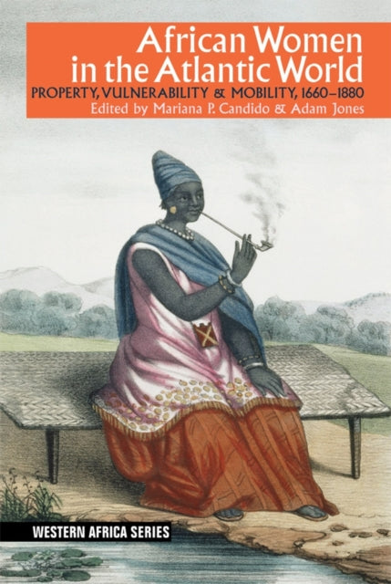 Book cover of: African Women in the Atlantic World. By: Mariana P. Candido