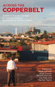 Book cover of: Across the Copperbelt. By: Miles Larmer