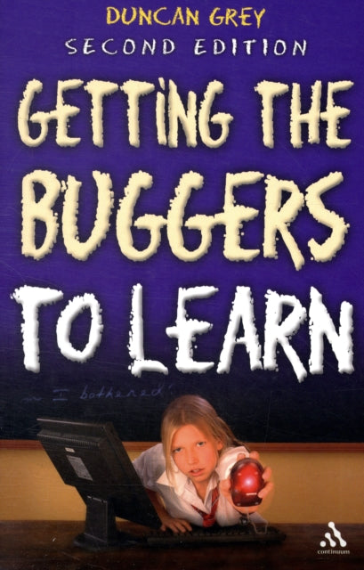 Book cover of: Getting the Buggers to Learn 2nd Edition. By: Duncan Grey
