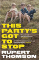 Book cover of: This Party's Got To Stop. By: Rupert Thomson