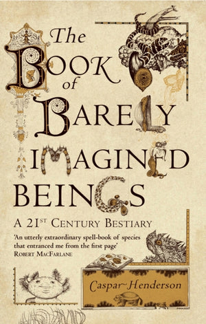 Book of Barely Imagined Beings, A 21st-Century Bestiary