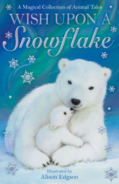Book cover of: Wish Upon a Snowflake. By: Various Authors (author)