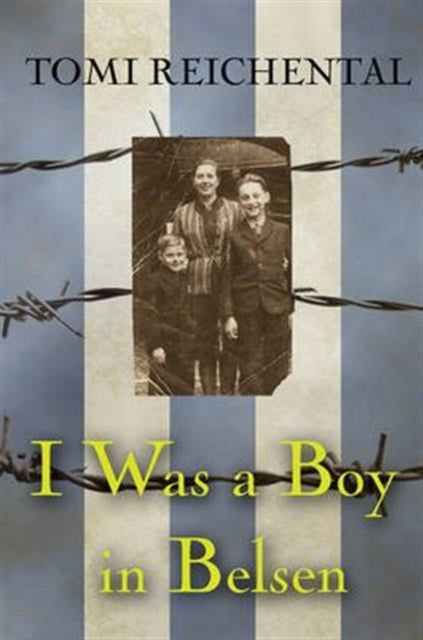 Book cover of: I Was a Boy in Belsen. By: Tomi Reichental