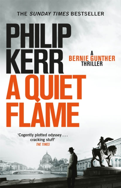 Quiet Flame, Bernie Gunther Thriller 5 9781847245588 Philip Kerr