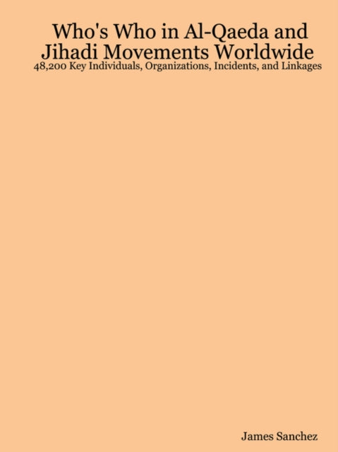 Book cover of: Who's Who in Al-Qaeda and Jihadi Movements Worldwide. By: James Joseph Sanchez
