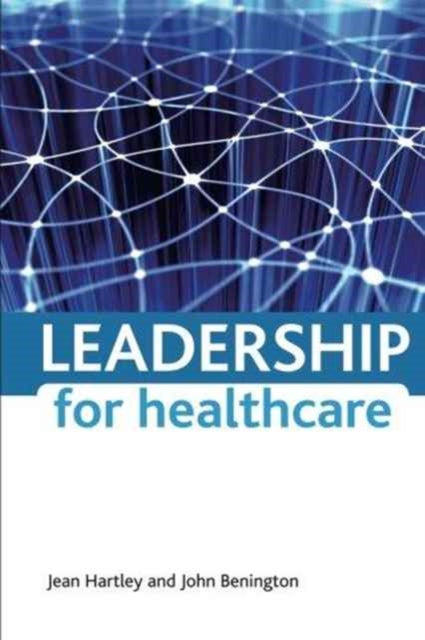 Book cover of: Leadership for healthcare. By: Hartley, Jean