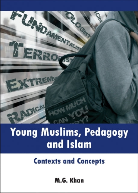 Book cover of: Young Muslims, Pedagogy and Islam. By: M. G. Khan