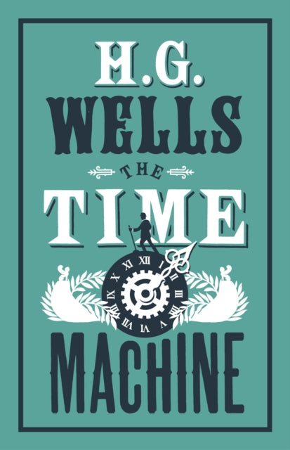 Time Machine, Annotated Edition (Alma Classics Evergreens) 9781847496270 H. G. Wells