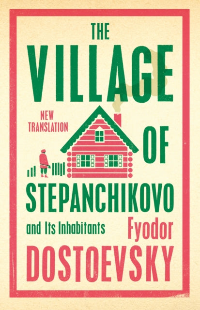 Book cover of: Village of Stepanchikovo and Its Inhabitants. By: Фёдор Михайлович Достоевский
