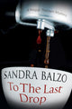 Book cover of: To the Last Drop. By: Sandra Balzo