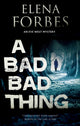 Book cover of: Bad, Bad Thing. By: Elena Forbes