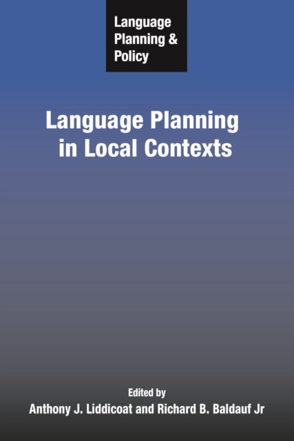 Book cover of: Language Planning and Policy: Language Planning in Local Contexts