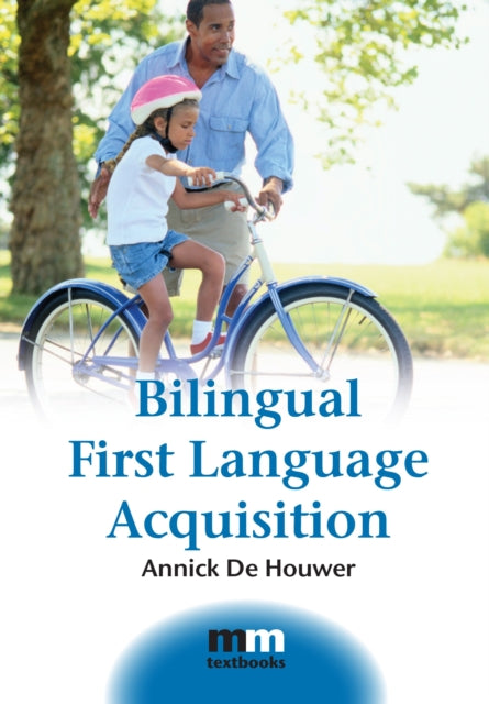 Book cover of: Bilingual First Language Acquisition. By: Annick De Houwer