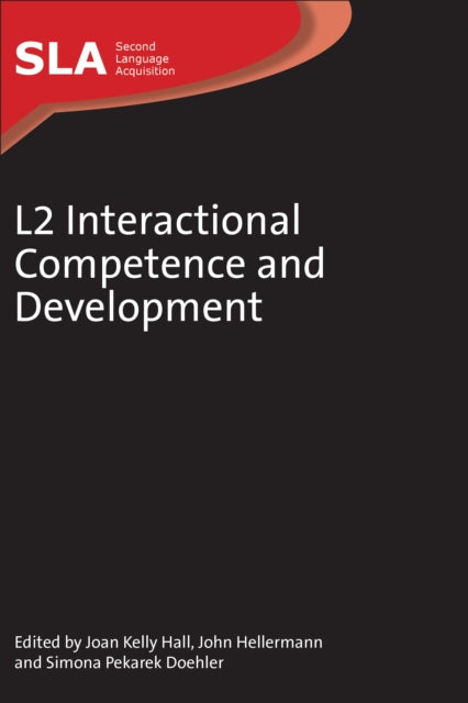 Book cover of: L2 Interactional Competence and Development. By: Joan Kelly Hall
