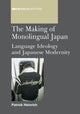 Book cover of: Making of Monolingual Japan. By: Patrick Heinrich