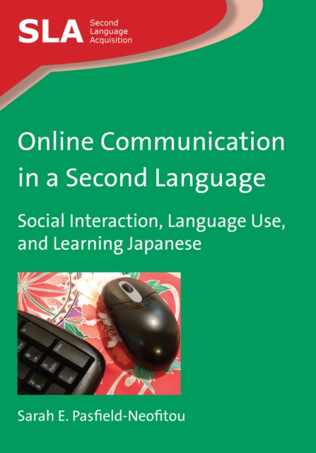 Book cover of: Online Communication in a Second Language. By: Sarah E. Pasfield-Neofitou