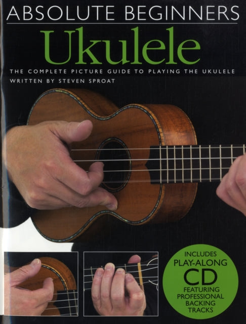 Book cover of: Absolute Beginners Ukulele. By: Steven Sproat