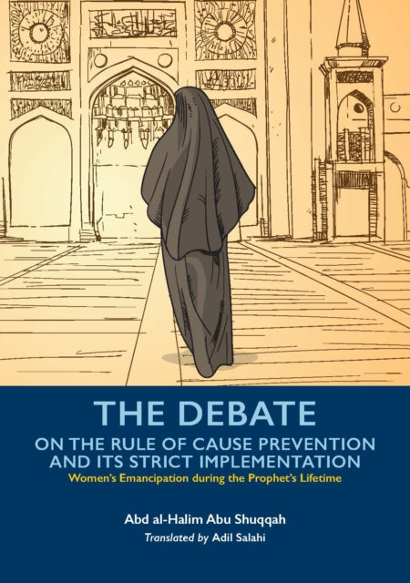 Book cover of: Debate On the Rule of Cause Prevention and its Strict implementation. By: Abd Al-Halim Abu Shuqqah