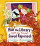 Book cover of: How the Library (Not the Prince) Saved Rapunzel. By: Wendy Meddour