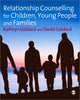 Book cover of: Relationship Counselling for Children, Young People and Families. By: Kathryn Geldard