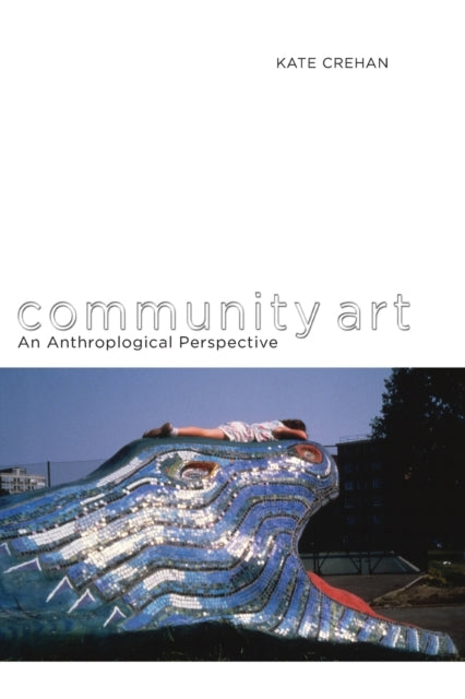 Book cover of: Community Art. By: Kate A. F. Crehan
