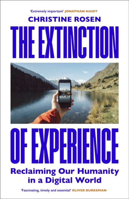 Extinction of Experience, Reclaiming Our Humanity in a Digital World