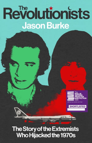 Revolutionists, The Story of the Extremists Who Hijacked the 1970s
