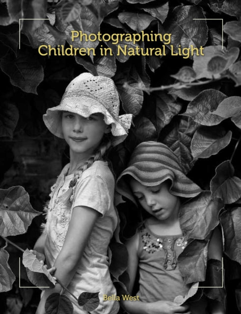 Book cover of: Photographing Children in Natural Light. By: Bella West