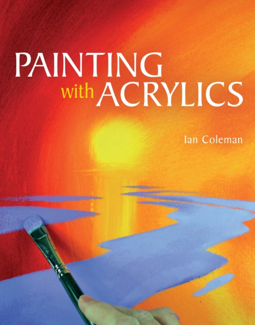 Book cover of: Painting with Acrylics. By: Ian Coleman