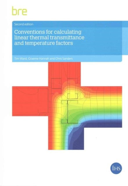 Book cover of: Conventions for Calculating Linear Thermal Transmittance and Temperature Factors. By: Tim Ward