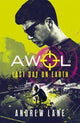 Book cover of: AWOL 4: Last Day on Earth. By: Andrew Lane