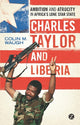 Book cover of: Charles Taylor and Liberia. By: Colin M. Waugh
