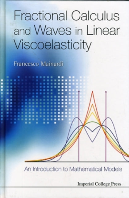 Book cover of: Fractional Calculus And Waves In Linear Viscoelasticity: An Introduction To Mathematical Models