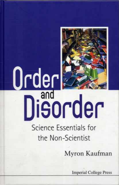Book cover of: Order And Disorder: Science Essentials For The Non-scientist. By: Myron Kaufman