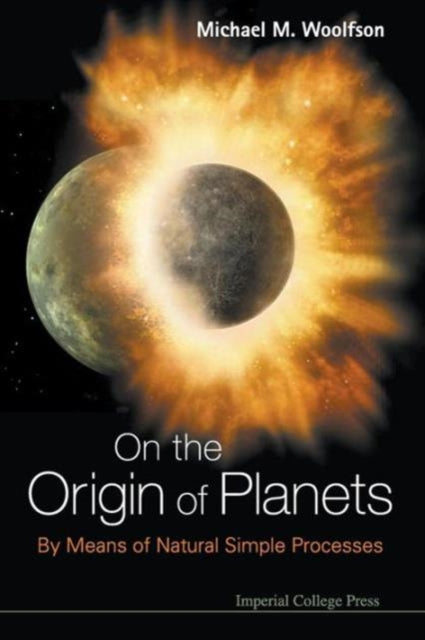 Book cover of: On The Origin Of Planets: By Means Of Natural Simple Processes. By: M. M. Woolfson