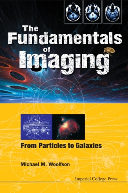 Book cover of: Fundamentals Of Imaging, The: From Particles To Galaxies