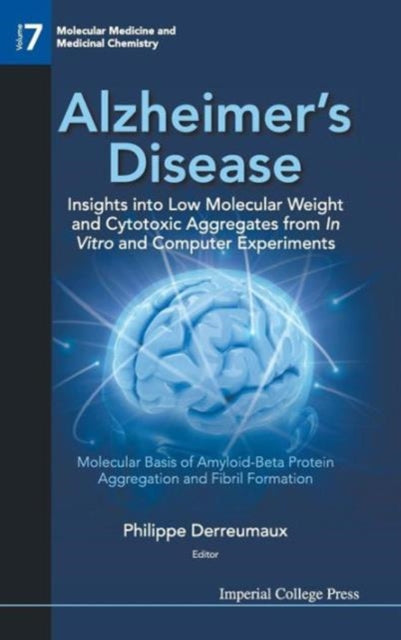 Book cover of: Alzheimer's Disease: Insights Into Low Molecular Weight And Cytotoxic Aggregates From In Vitro And Computer Experiments - Molecular Basis Of Amyloid-beta Protein Aggregation And Fibril Formation
