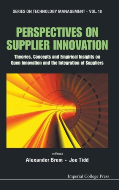 Book cover of: Perspectives On Supplier Innovation: Theories, Concepts And Empirical Insights On Open Innovation And The Integration Of Suppliers. By: Alexander Brem