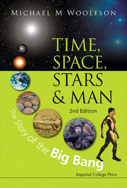 Book cover of: Time, Space, Stars And Man: The Story Of The Big Bang (2nd Edition). By: Michael Mark Woolfson