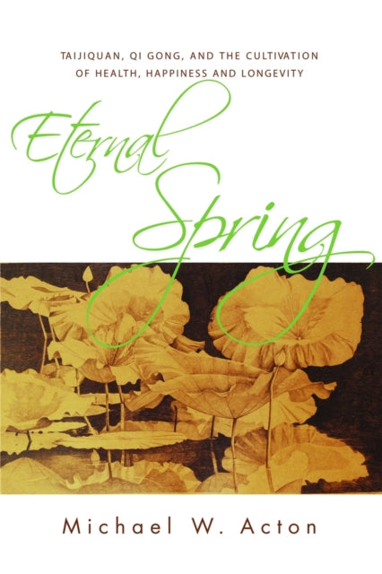 Book cover of: Eternal Spring. By: Michael W. Acton