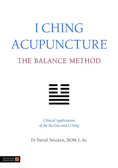 Book cover of: I Ching Acupuncture - The Balance Method