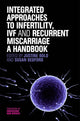 Book cover of: Integrated Approaches to Infertility, IVF and Recurrent Miscarriage. By: Justine Bold