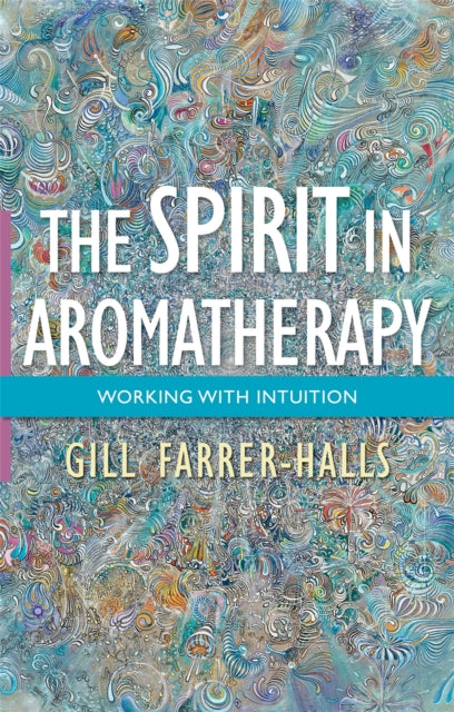 Book cover of: Spirit in Aromatherapy. By: Gill Farrer-Halls